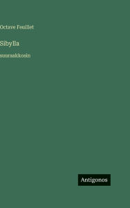 Title: Sibylla: suuraakkosin, Author: Octave Feuillet