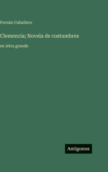 Clemencia; Novela de costumbres: en letra grande