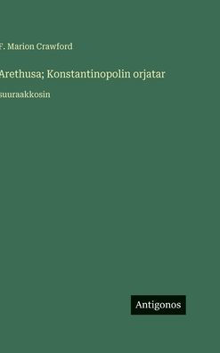 Arethusa; Konstantinopolin orjatar: suuraakkosin