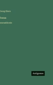 Title: Josua: suuraakkosin, Author: Georg Ebers