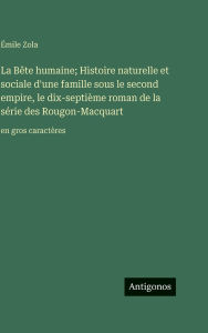 Title: La BÃ¯Â¿Â½te humaine; Histoire naturelle et sociale d'une famille sous le second empire, le dix-septiÃ¯Â¿Â½me roman de la sÃ¯Â¿Â½rie des Rougon-Macquart: en gros caractÃ¯Â¿Â½res, Author: ÃÂÂmile Zola