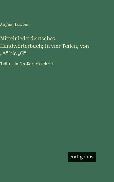 Mittelniederdeutsches HandwÃ¯Â¿Â½rterbuch; In vier Teilen, von 