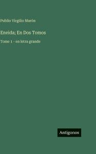 Title: Eneida; En Dos Tomos: Tome 1 - en letra grande, Author: Publio Virgilio MarÃÂÂn