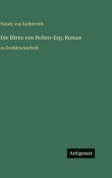 Die BÃ¯Â¿Â½ren von Hohen-Esp; Roman: in GroÃ¯Â¿Â½druckschrift