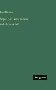 Title: Segen der Erde; Roman: in GroÃ¯Â¿Â½druckschrift, Author: Knut Hamsun