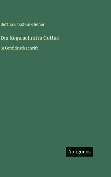 Die Kegelschnitte Gottes: in Groï¿½druckschrift