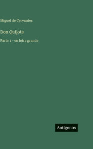 Title: Don Quijote: Parte 1 - en letra grande, Author: Miguel De Cervantes