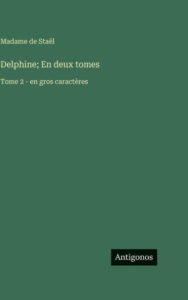 Delphine; En deux tomes: Tome 2 - en gros caractï¿½res