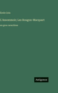 Title: L'Assommoir; Les Rougon-Macquart: en gros caractï¿½res, Author: ïmile Zola
