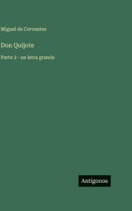 Title: Don Quijote: Parte 2 - en letra grande, Author: Miguel De Cervantes