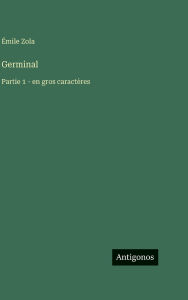 Title: Germinal: Partie 1 - en gros caractï¿½res, Author: ïmile Zola