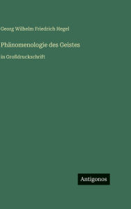 Title: PhÃ¯Â¿Â½nomenologie des Geistes: in GroÃ¯Â¿Â½druckschrift, Author: Georg Wilhelm Friedrich Hegel
