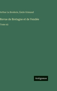 Title: Revue de Bretagne et de VendÃ¯Â¿Â½e: Tome 42, Author: Arthur La Broderie