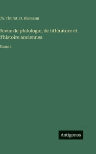 Title: Revue de philologie, de littÃ¯Â¿Â½rature et d'histoire anciennes: Tome 4, Author: Ch Thurot