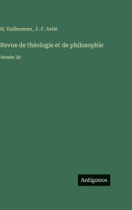 Title: Revue de thÃ¯Â¿Â½ologie et de philosophie: AnnÃ¯Â¿Â½e 20, Author: J -F AstiÃÂÂ