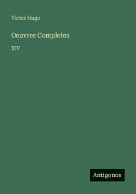 Title: Oeuvres Completes: XIV, Author: Victor Hugo