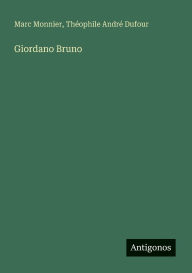 Title: Giordano Bruno, Author: Marc Monnier