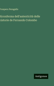 Title: Riconferma dell'autenticitï¿½ delle historie de Fernando Colombo, Author: Prospero Peragallo