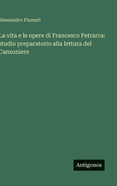 La vita e le opere di Francesco Petrarca: studio preparatorio alla lettura del Canzoniere