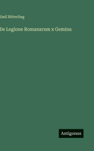 Title: De Legione Romanarum x Gemina, Author: Emil Ritterling