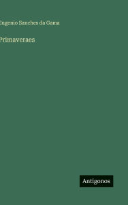 Title: Primaveraes, Author: Eugenio Sanches Da Gama