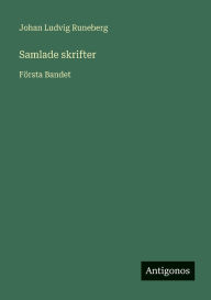 Title: Samlade skrifter: Fï¿½rsta Bandet, Author: Johan Ludvig Runeberg