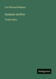 Title: Samlade skrifter: Tredje Delen, Author: Carl Michael Bellman