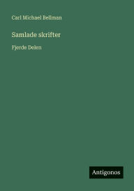 Title: Samlade skrifter: Fjerde Delen, Author: Carl Michael Bellman