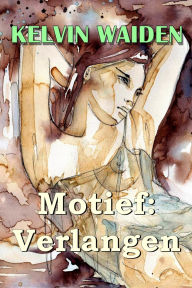 Title: Motief: Verlangen, Author: Kelvin Waiden