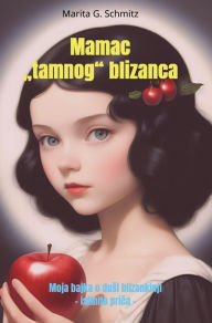 Title: Mamac tamnog blizanca: Moja bajka o dusi blizankinji - istinita prica -, Author: Marita G. Schmitz