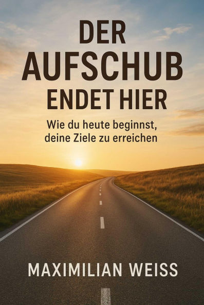Der Aufschub endet hier: Wie du heute beginnst, deine Ziele zu erreichen