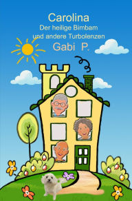 Title: Carolina und der heilige Bimbam: und andere Turbulenzen, Author: Gabi P.