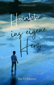 Title: Heimkehr ins eigene Herz, Author: Jan Eickmann