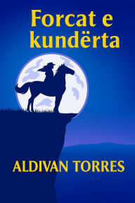 Title: Forcat e kundërta, Author: Aldivan Teixeira Torres