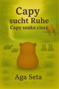 Title: Capy sucht Ruhe. Capy szuka ciszy, Author: Aga Seta