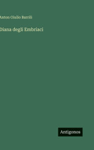 Title: Diana degli Embriaci, Author: Anton Giulio Barrili