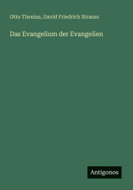 Title: Das Evangelium der Evangelien, Author: Otto Thenius