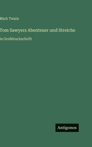 Title: Tom Sawyers Abenteuer und Streiche: in Gro�druckschrift, Author: Mark Twain