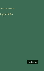 Title: Raggio di Dio, Author: Anton Giulio Barrili
