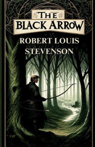 Title: The Black Arrow(Illustrated), Author: Robert Louis Stevenson