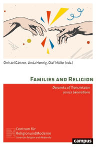 Title: Families and Religion: Dynamics of Transmission Across Generations, Author: Christel Gärtner