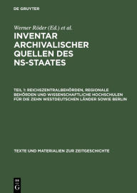 Title: Reichszentralbehörden, regionale Behörden und wissenschaftliche Hochschulen für die zehn westdeutschen Länder sowie Berlin, Author: Institut Fïr Zeitgeschichte