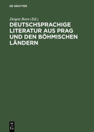 Title: Deutschsprachige Literatur aus Prag und den böhmischen Ländern: 1900 - 1925 ; Chronologische Übersicht und Bibliographie, Author: Jürgen Born