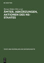 Amter, Abkurzungen, Aktionen des NS-Staates: Handbuch fur die Benutzung von Quellen der nationalsozialistischen Zeit. Amtsbezeichnungen, Range und Verwaltungsgliederungen, Abkurzungen und nichtmilitarische Tarnbezeichnungen