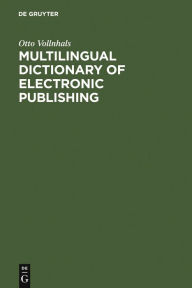 Title: Multilingual Dictionary of Electronic Publishing: English - German - French - Spanish - Italian, Author: Otto Vollnhals