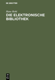 Title: Die elektronische Bibliothek: Literatur- und Informationsbeschaffung im Internet, Author: Hans Hehl