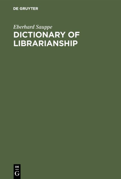 Dictionary of Librarianship: Including a Selection from the Terminology of Information Science, Bibliography, Reprography, Higher Education, and Data Processing. German-English/English-German / Edition 3