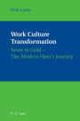 Work Culture Transformation: Straw to Gold - The Modern Hero's Journey