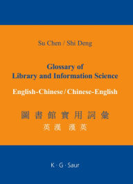 Title: Glossary of Library and Information Science: English - Chinese, Chinese - English, Author: Su Chen