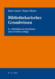 Title: Bibliothekarisches Grundwissen / Edition 8, Author: Klaus Gantert